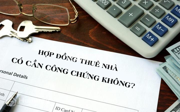 Hợp đồng thuê nhà có cần công chứng không